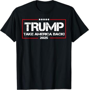 Donald Trump 2025 Take America Back Election - The Return T-Shirt