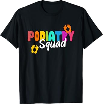 Podiatry Squad | Medicine | Foot Doctor Podiatrist T-Shirt