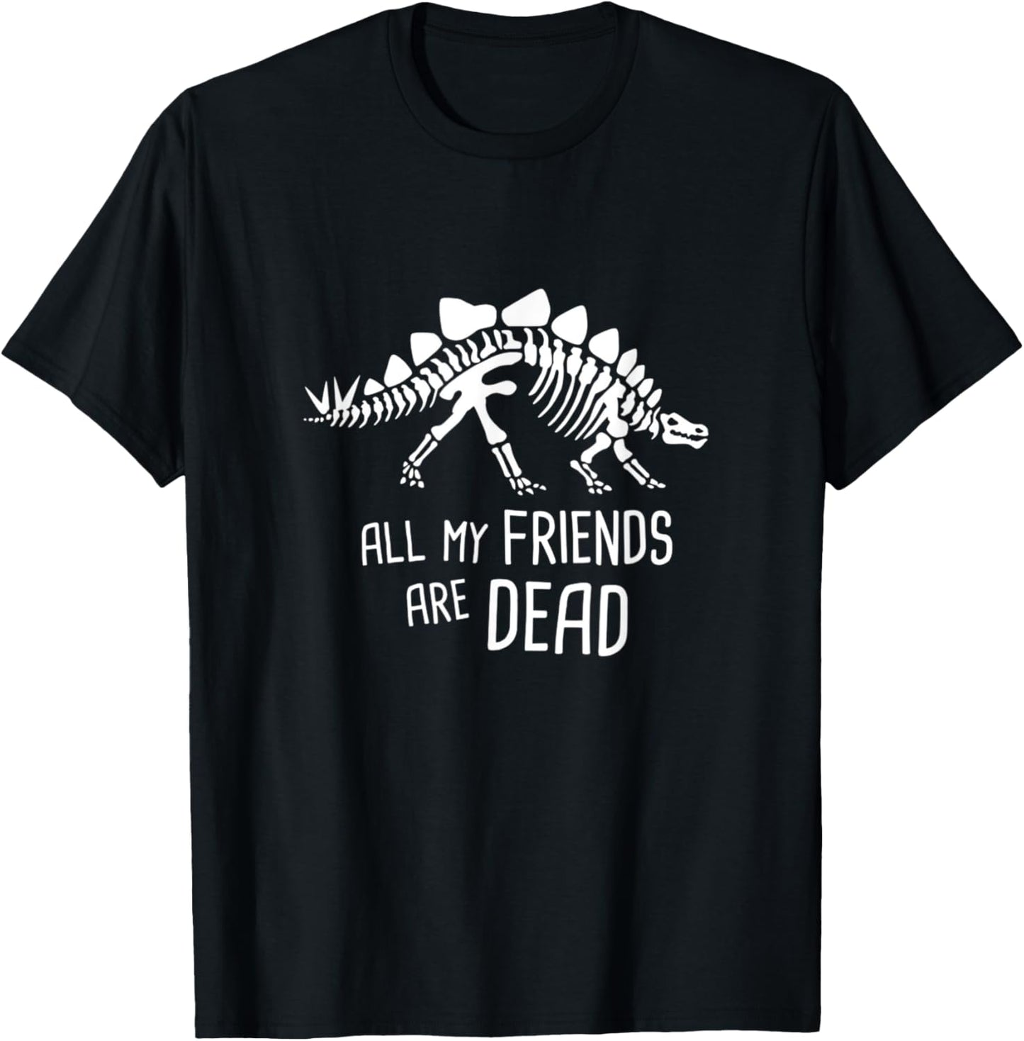 All My Friends Are Dead T-Shirt