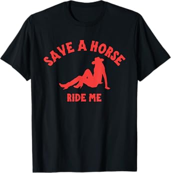 Save A Horse Ride Me, Rodeo Cowgirl T-Shirt