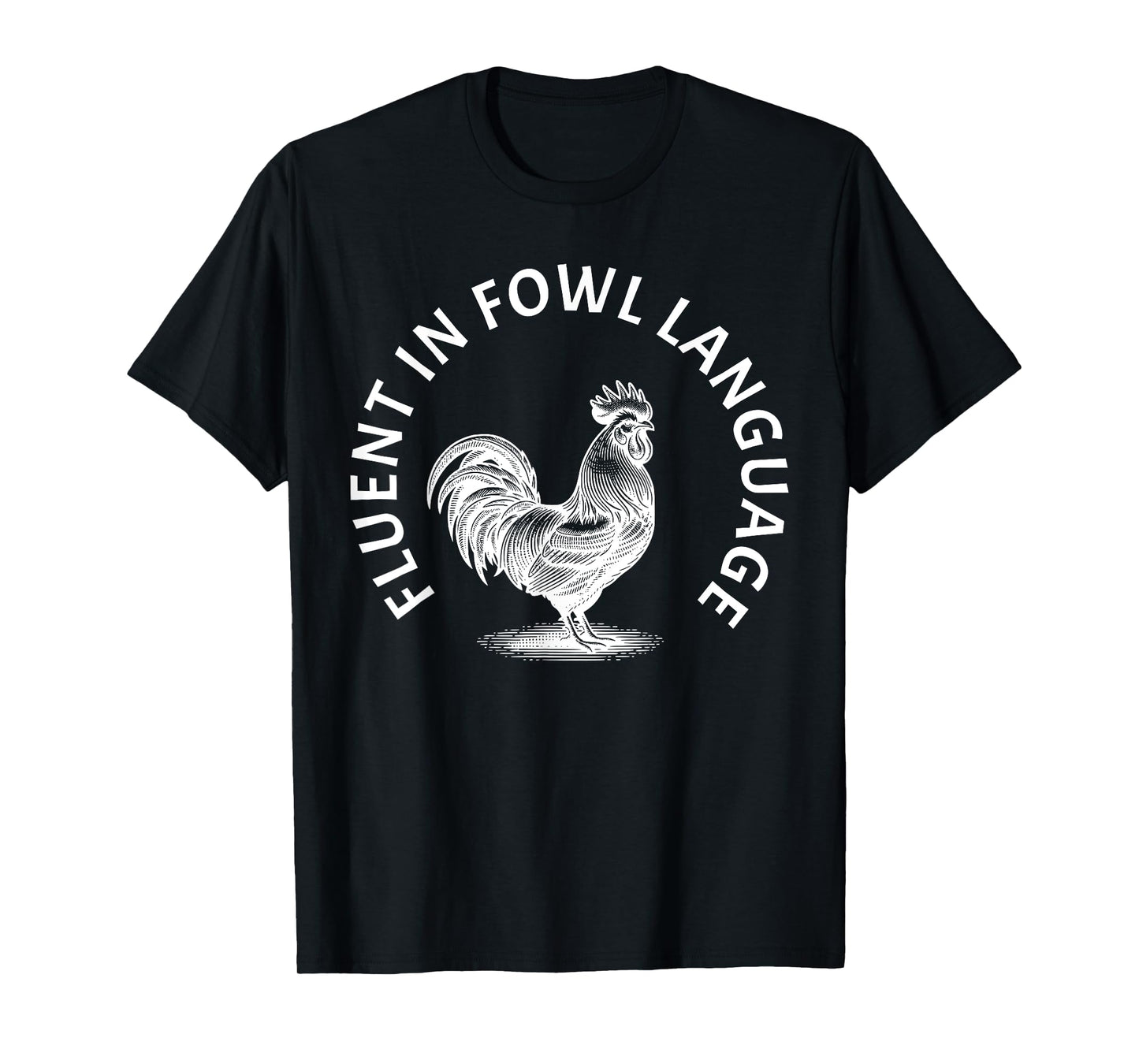 Fluent in Fowl Language Rooster Humor T-Shirt