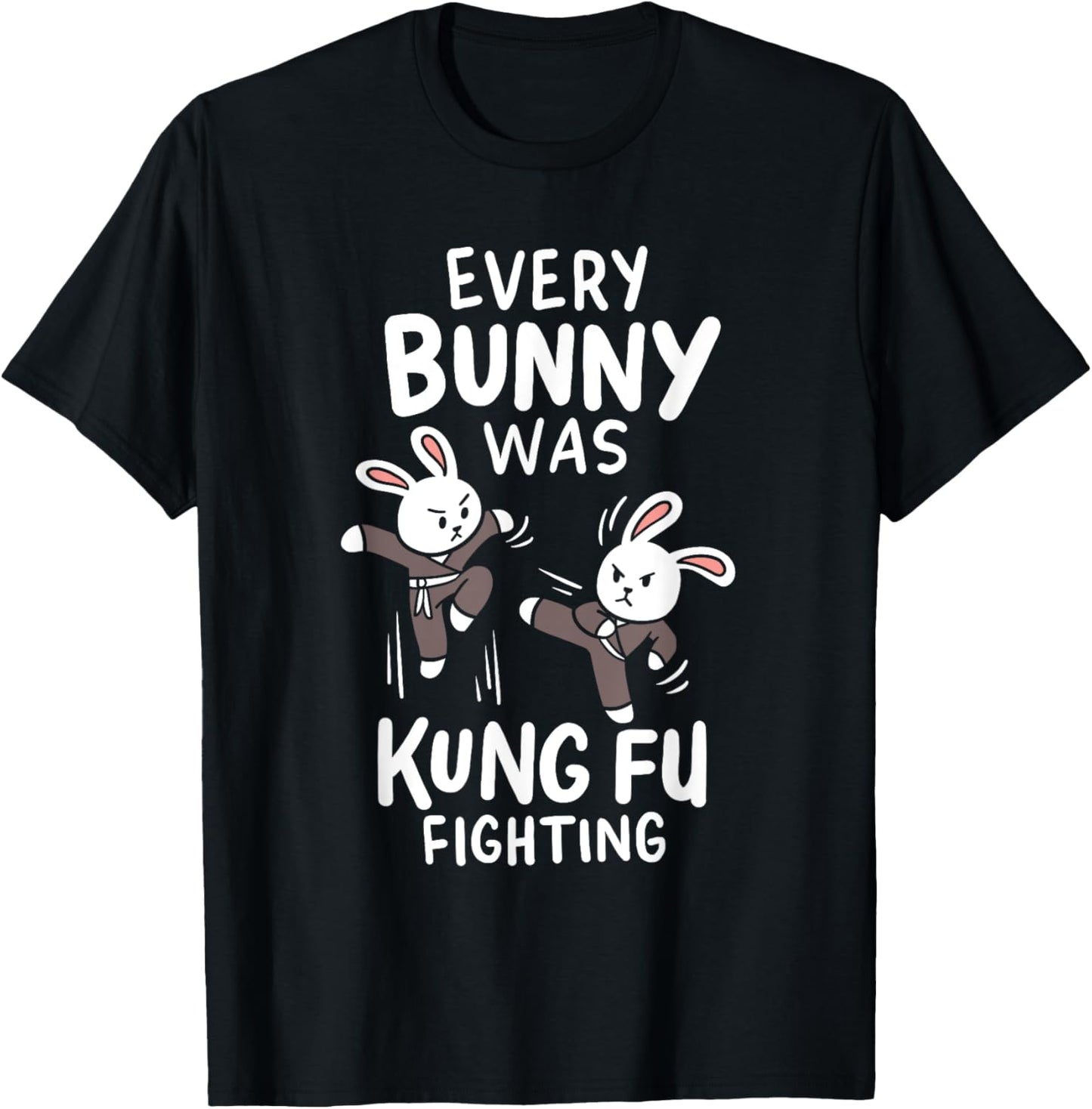 Every Bunny Was Kung Fu Fighting Ninja Martial Arts Costume T-Shirt