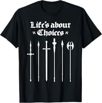 Life's About Choices Medieval Knights Ren Faire Jousting T-Shirt
