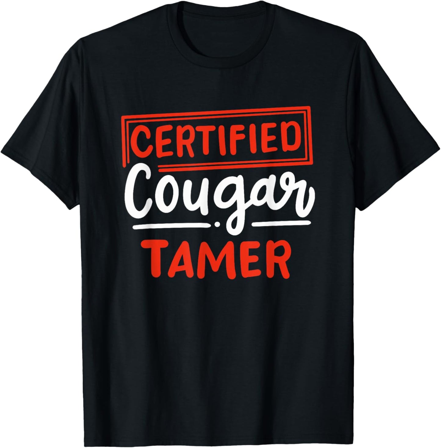 certified cougar tamer gift for cougar hunter T-Shirt