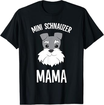 Miniature Schnauzer Mom Funny Mini Schnauzer Mama T-Shirt