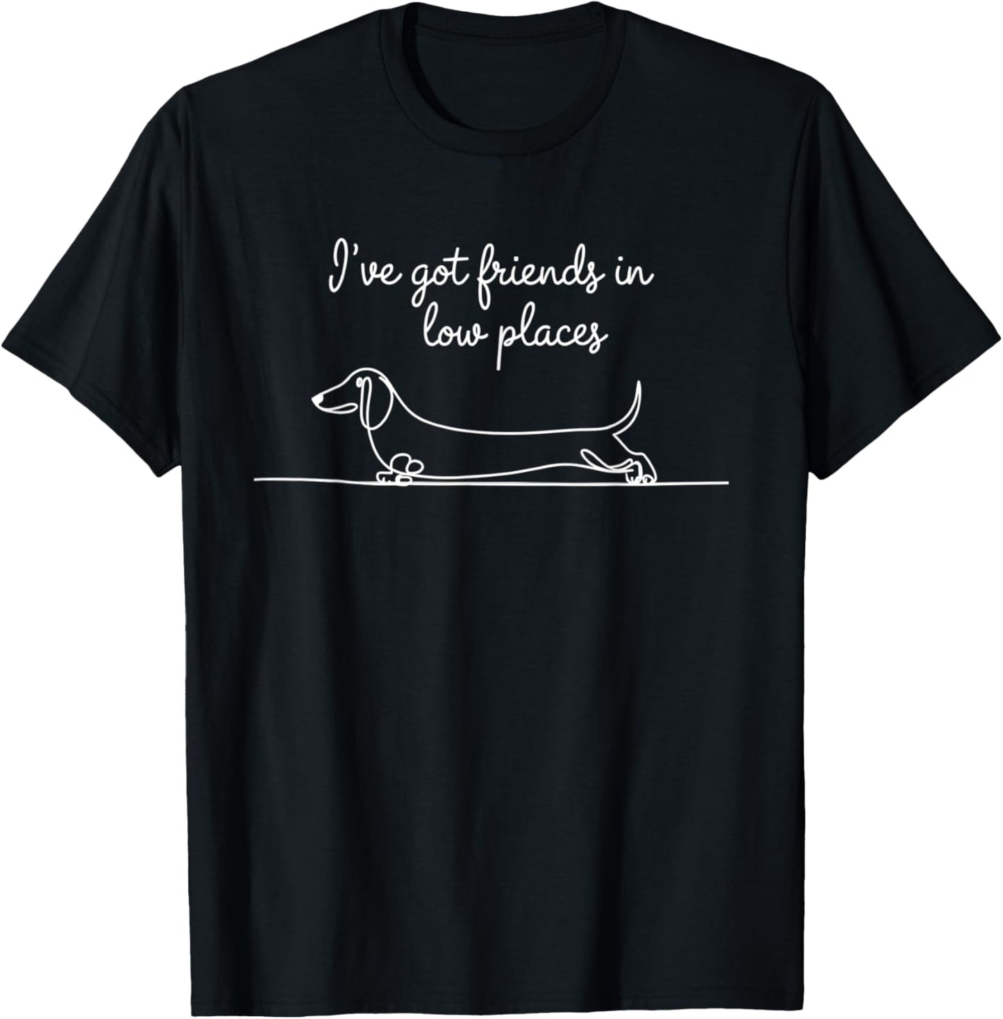 I've Got Friends In Low Places Dachshund Line Drawing Wiener T-Shirt