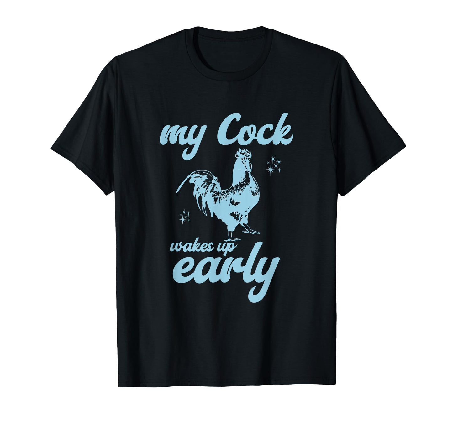 My Cock Wakes Up Early Funny Meme Inappropriate Dirty Adult T-Shirt