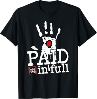 Isaiah 53:5 - Paid in Full T-Shirt