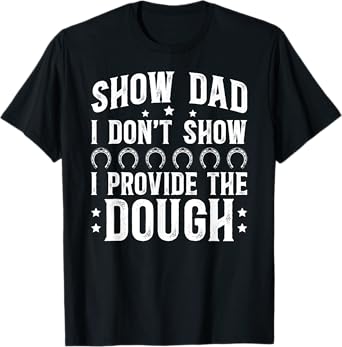 Horse Show Dad Funny Equestrian Dad Horse Show Father T-Shirt