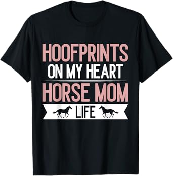 Hoofprints on My Heart Horse Mom Life Horse Mom T-Shirt
