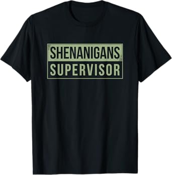 shenanigans supervisor T-Shirt
