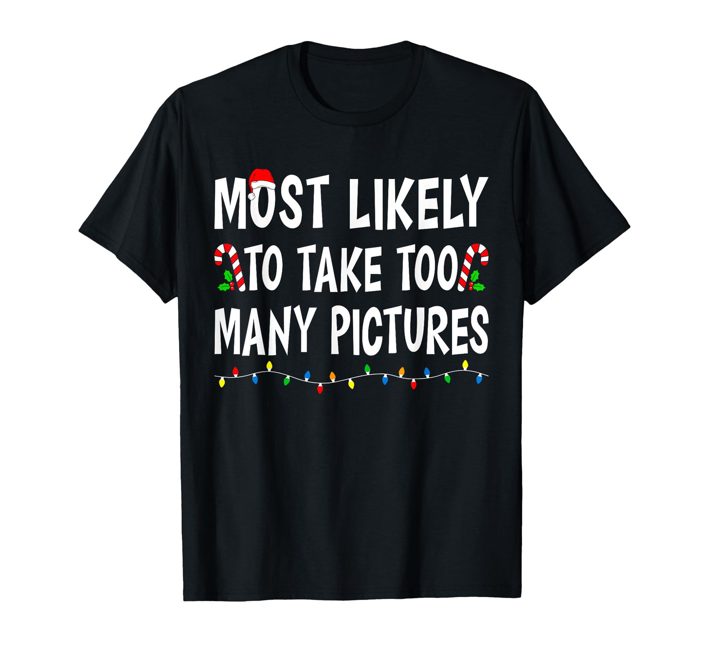 Most Likely To Take Too Many Pictures Funny Family Christmas T-Shirt