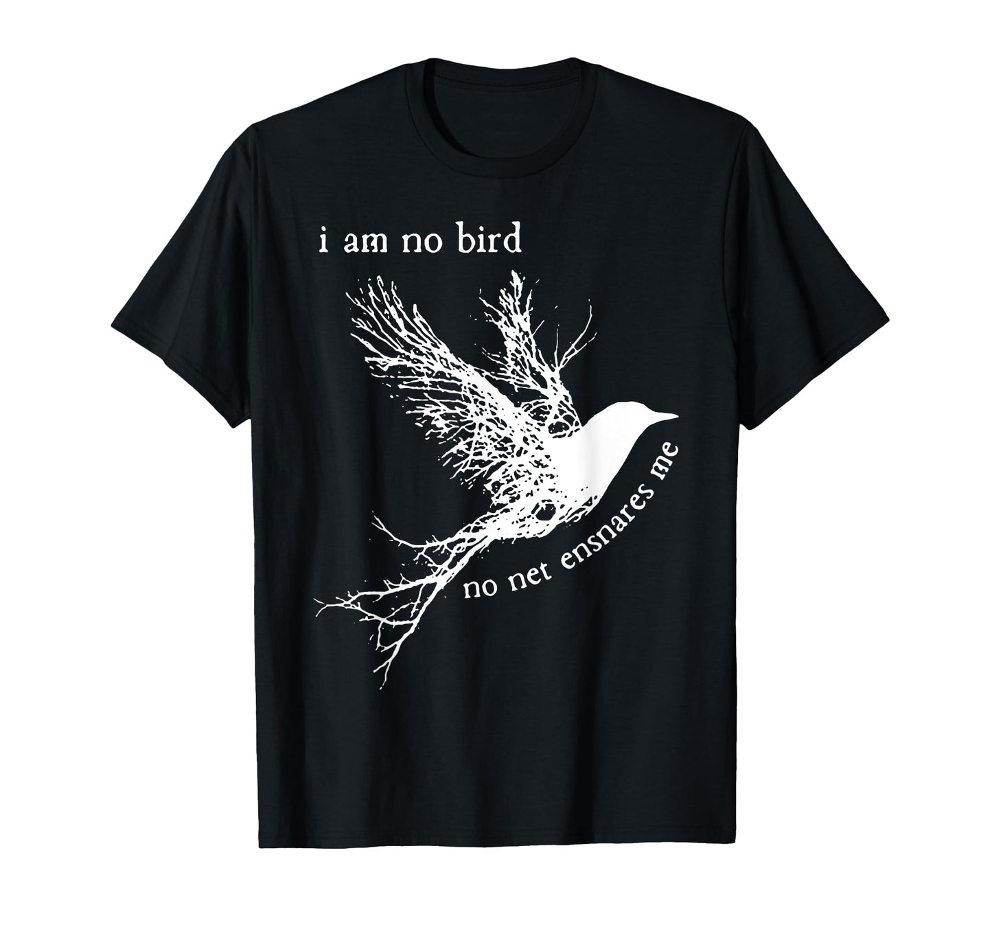 I Am No Bird No Net Ensnares Me T-Shirt
