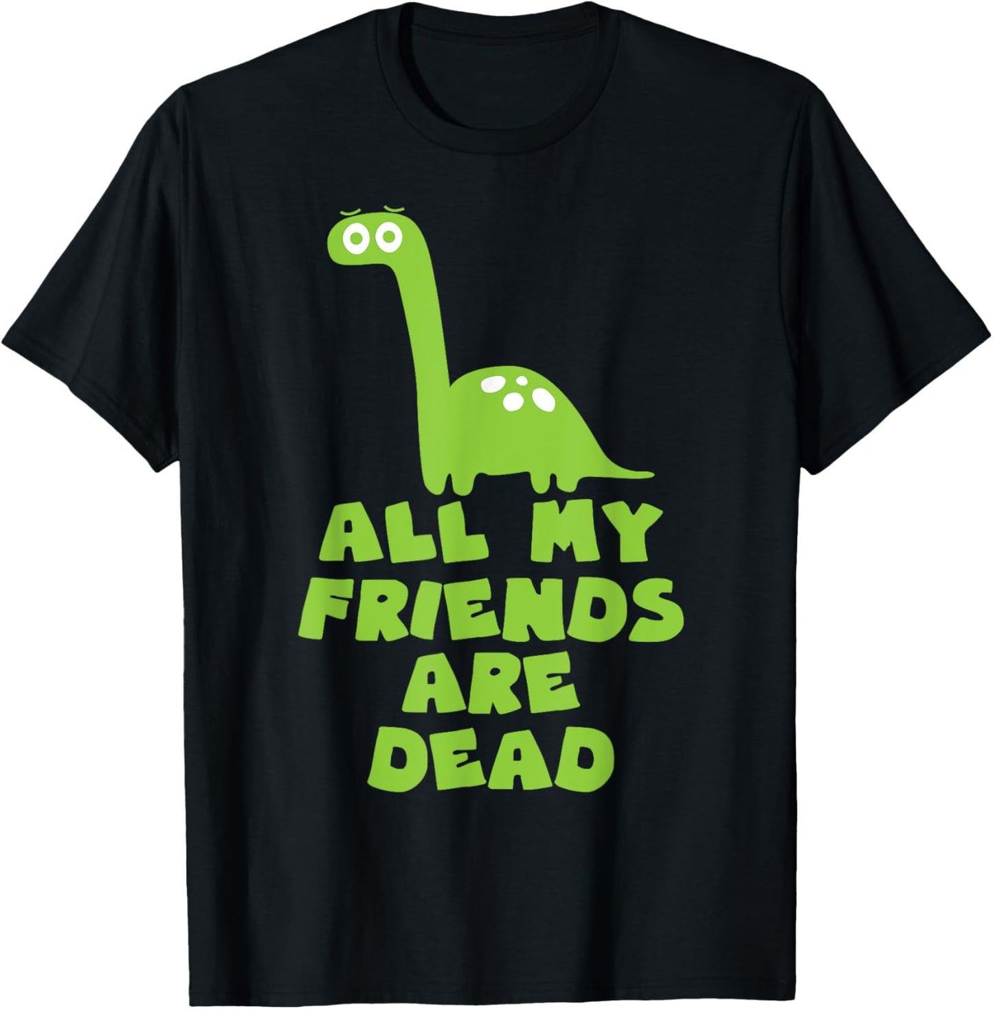 All My Friends Are Dead Dinosaur T-Shirt