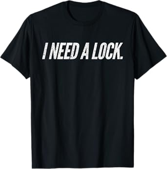 I Need A Lock Funny Gambling Sports Betting T-Shirt