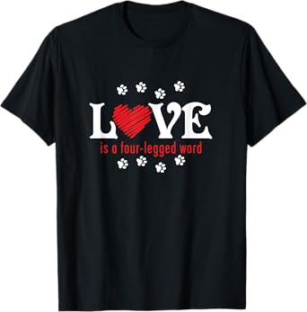 Love is a Four-legged Word T-Shirt
