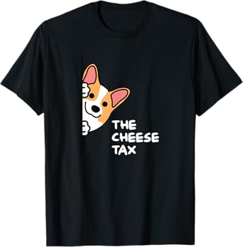 Funny The Cheese Tax Cute Corgi Pet Dog T-Shirt