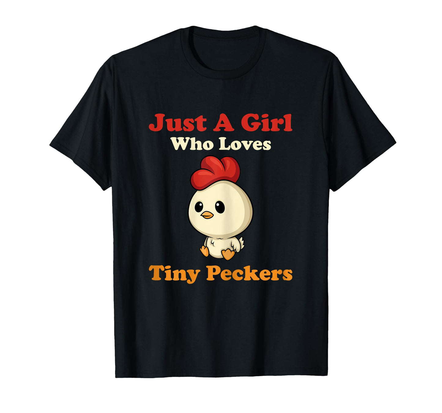 Just A Girl Who Loves Tiny Peckers Funny Chicken Whisperer T-Shirt