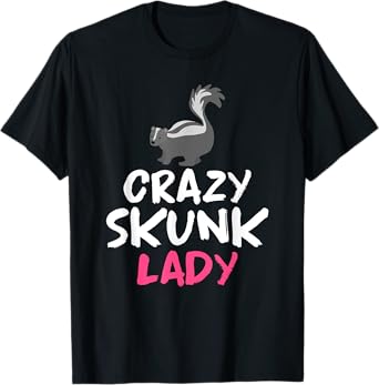 Crazy Skunk Lady Skunk T-Shirt