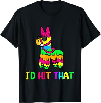 I'd Hit That Cool Cinco de mayo Pinata Cartoon Anime Graphic T-Shirt