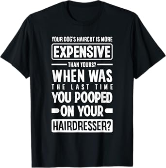 Funny Dog Grooming Dog Groomer Pet Stylist T-Shirt for Men Women