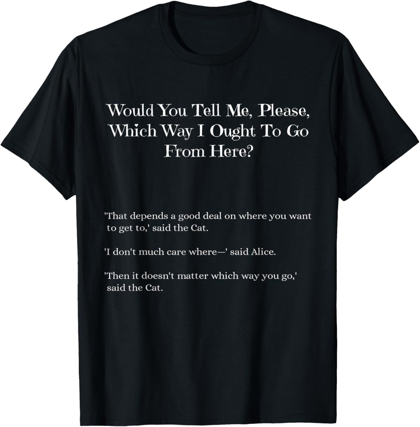 Which Way To Go Alice Cheshire Cat Wonderland T-shirt