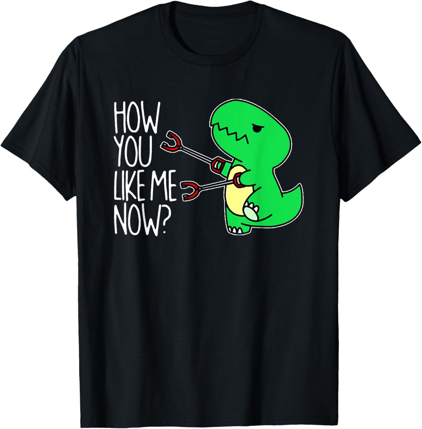How You Like Me Now Funny T Rex Dinosaur T-Shirt