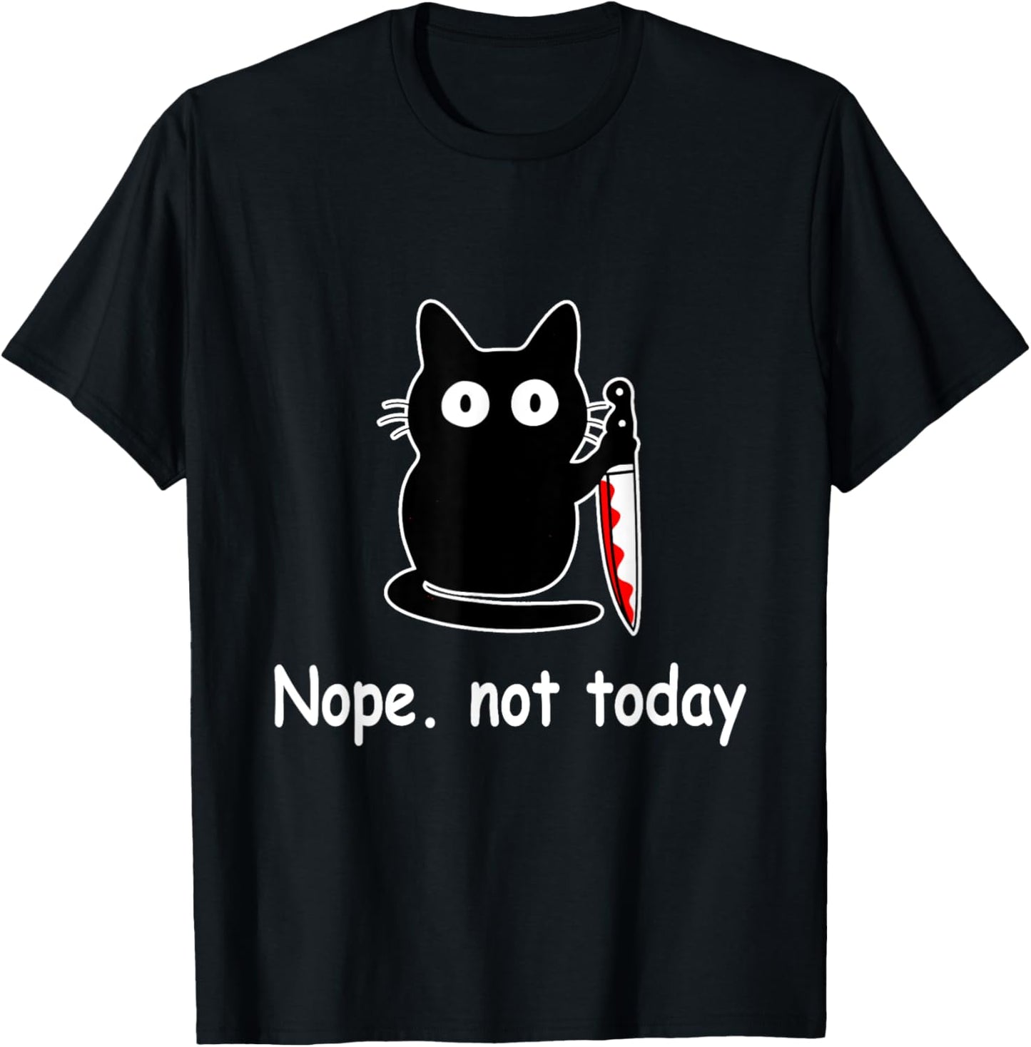 Nope Not Today Funny Cat Cat Lovers For Wmen And Men T-Shirt