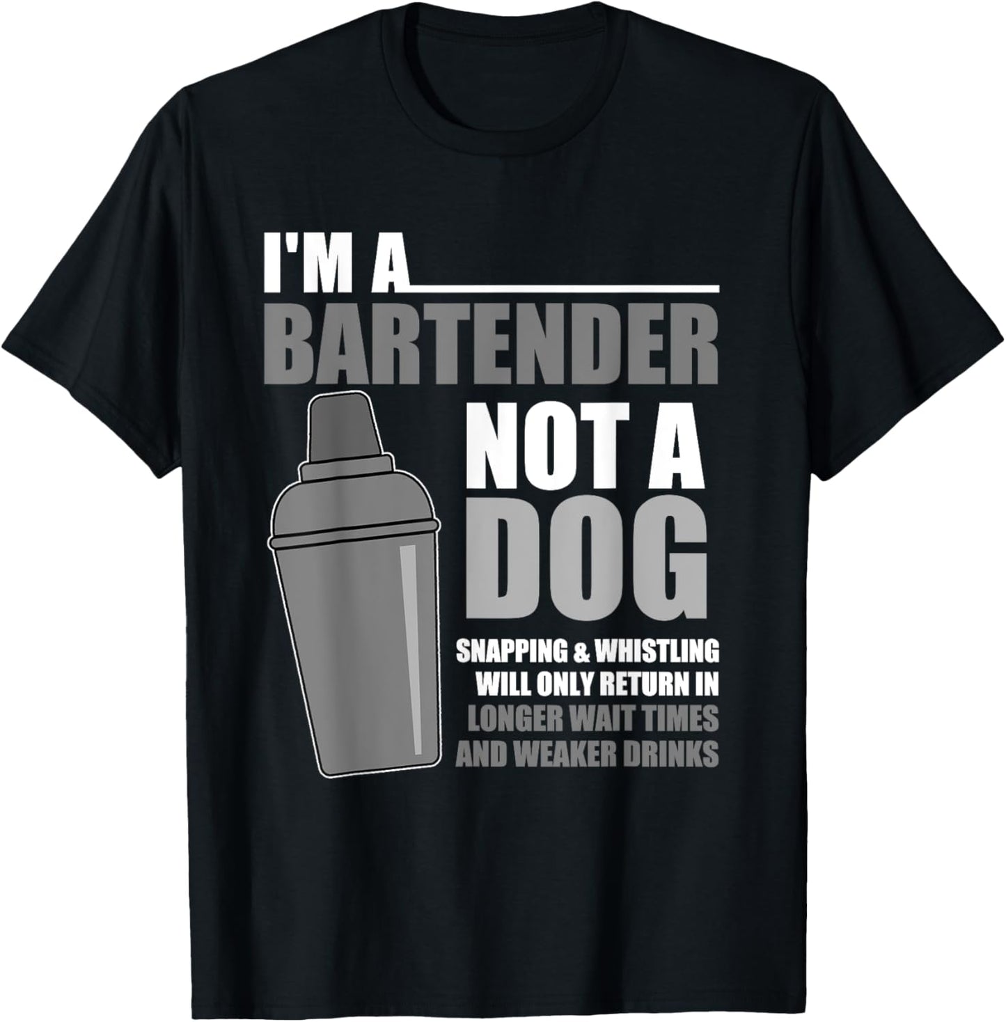 I'm A Bartender Not A Dog Snapping And Whistling T-Shirt