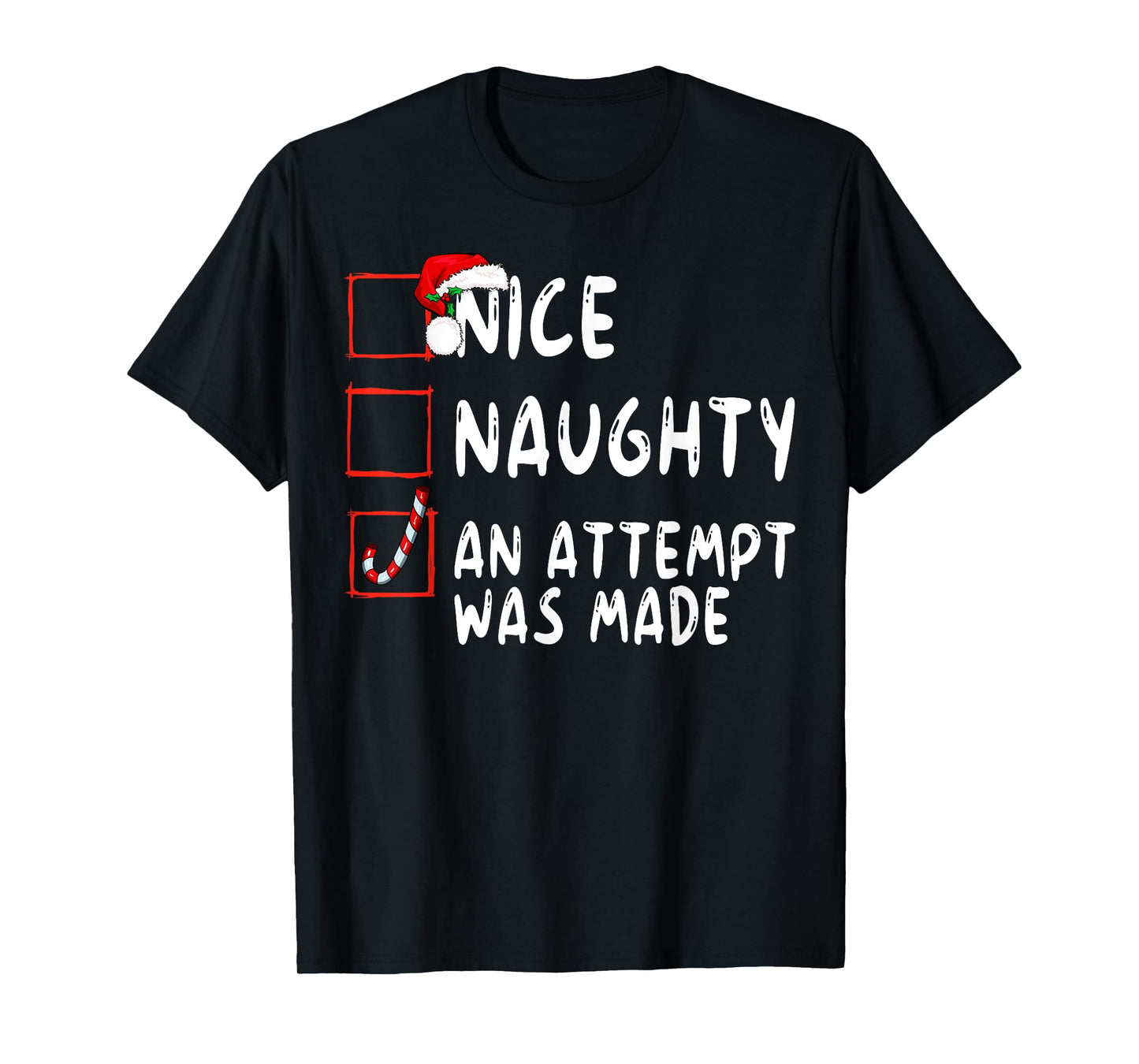 Nice Naughty An Attempt Was Made Christmas Santa Claus T-Shirt