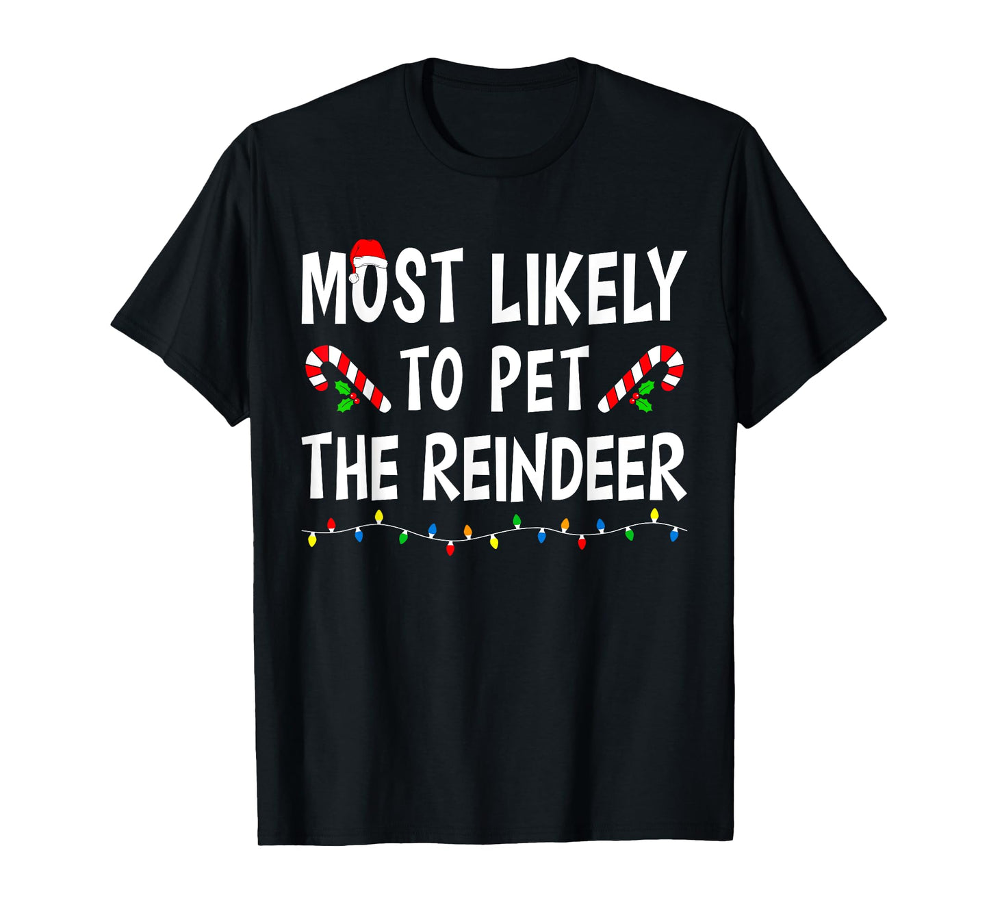 Most Likely To Pet The Reindeer Xmas Funny Family Christmas T-Shirt