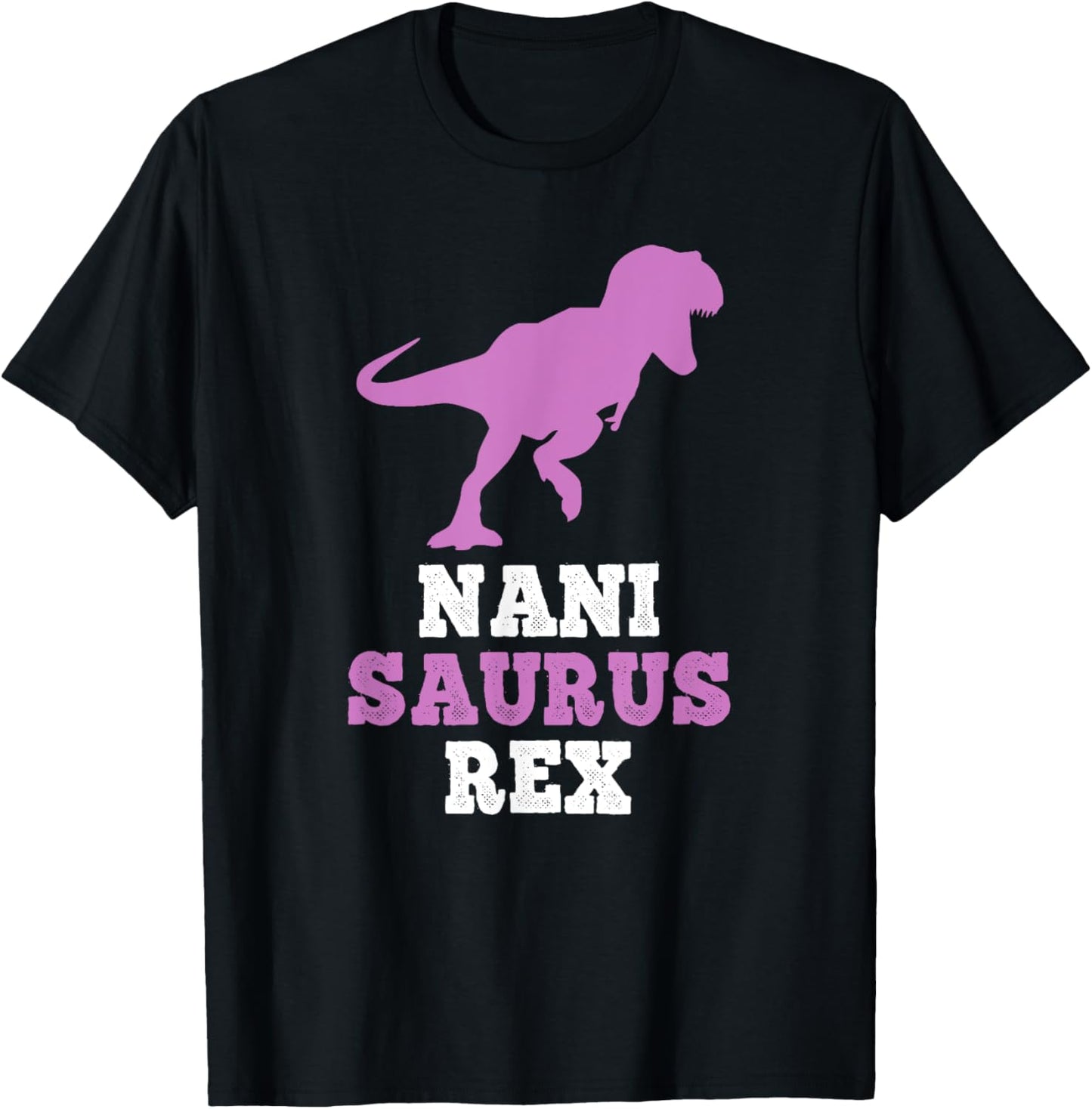 Nani-Saurus Rex Dino Dinosaur NaniSaurus Funny T-Shirt