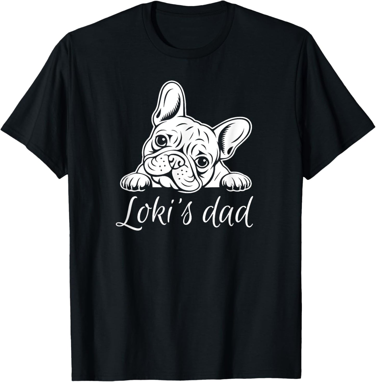 Loki's Dad Proud French Bulldog Father T-Shirt