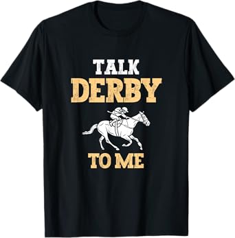 Talk Derby To Me Horse Racing Fan Funny Derby Day T-Shirt