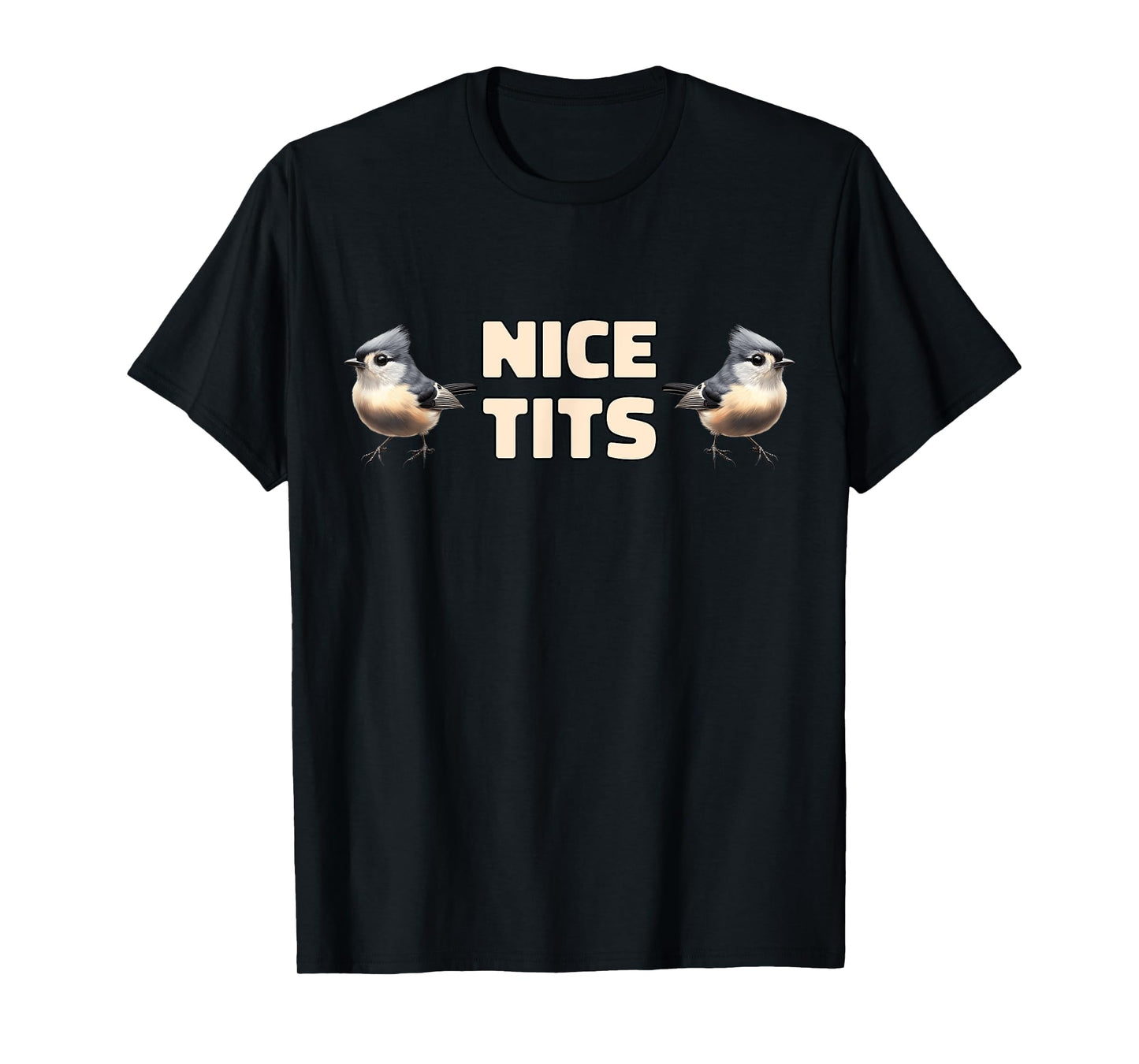 Nice Tits Funny Tufted Titmouse Birds Nature Birdwatching T-Shirt
