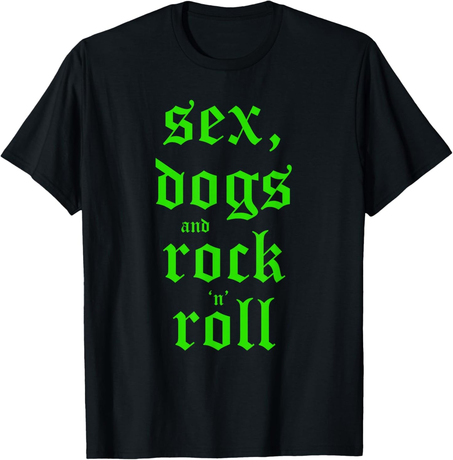 Sex dogs and rock n roll T-Shirt