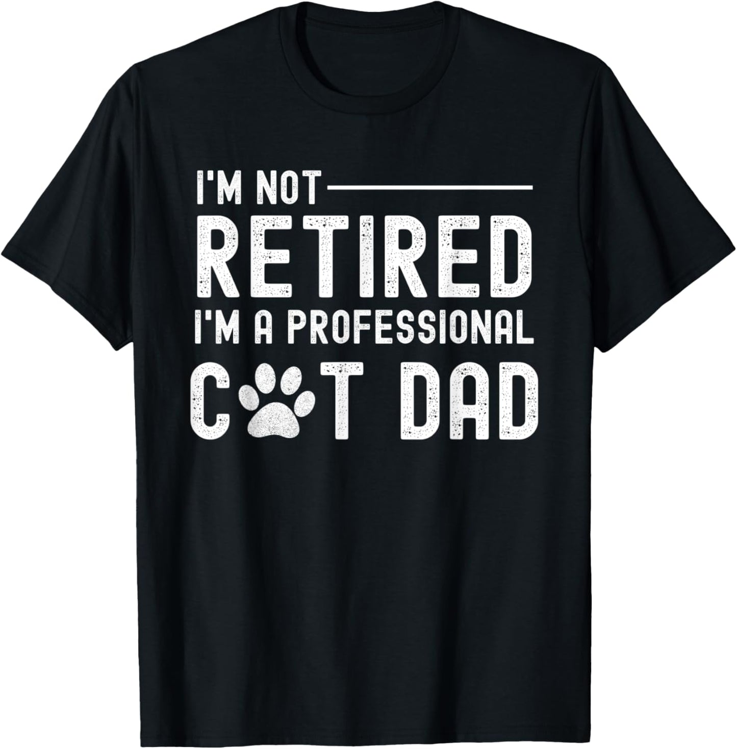 Funny Retired Professional Cat Dad Cat Lover Kitten Senior T-Shirt