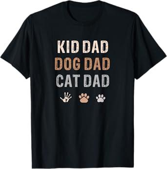 Funny Kid, Dog, Cat Dad Shirt Fur Papa Parent Father's Day T-Shirt