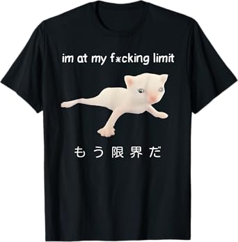 Cat Meme Im At My Fcking Limit T-Shirt