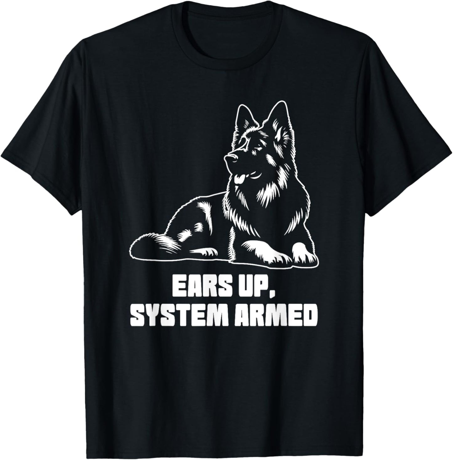 German shepherd dogs ears up system armed dog lover shepherd T-Shirt