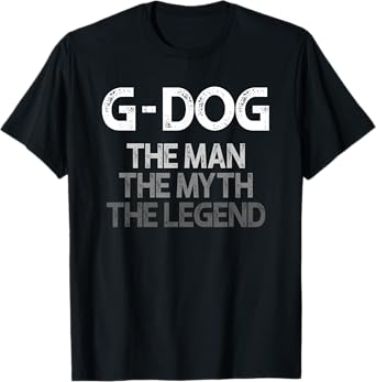 G-Dog Shirt Gift: The Man The Myth The Legend T-Shirt