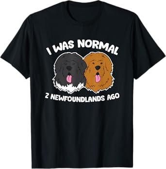 I Was Normal 2 Newfoundland Dogs Ago T-Shirt