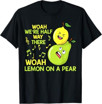 Lemon On A Pear Funny Misheard Lyrics Fruit Pun T-Shirt