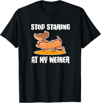 Funny Dachshund Owner Stop Staring at My Weiner Dog Gift Men Women Kids T-Shirt