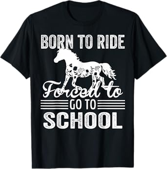 Born Ride Horse Forced To Go To School Funny Barrel Racing T-Shirt