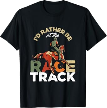 I'd Rather Be At The Race Track | Horse Racing Derby T-Shirt