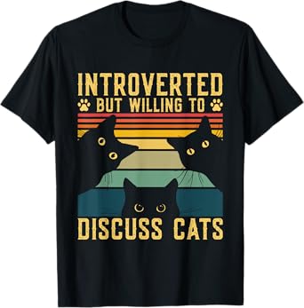 Funny Introverted But Willing To Discuss Cats Cat Owner Men Women T-Shirt