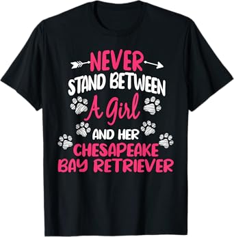 Never Stand Between A Girl And Her Chesapeake Bay Retriever T-Shirt