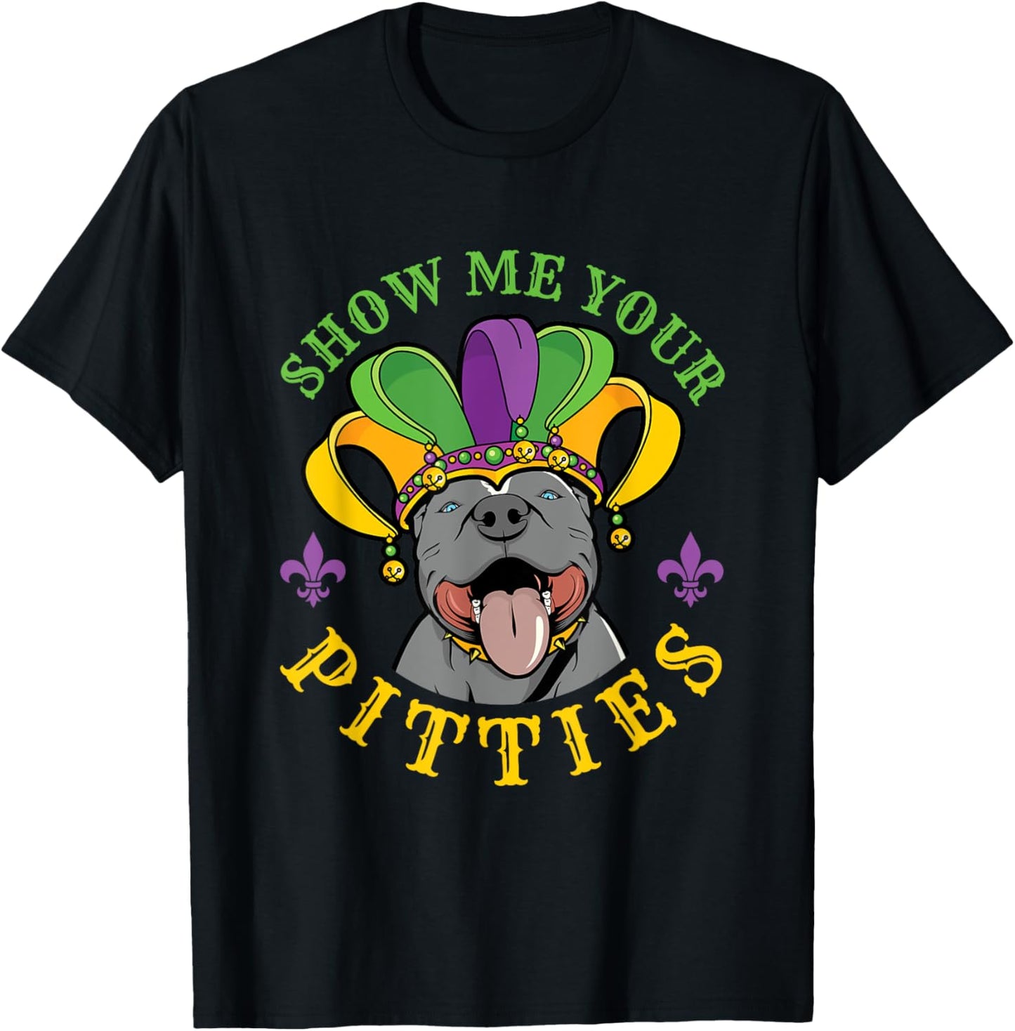 Funny Show Me Your Pitties Dog Lover Pitbull Mardi Gras Tee T-Shirt