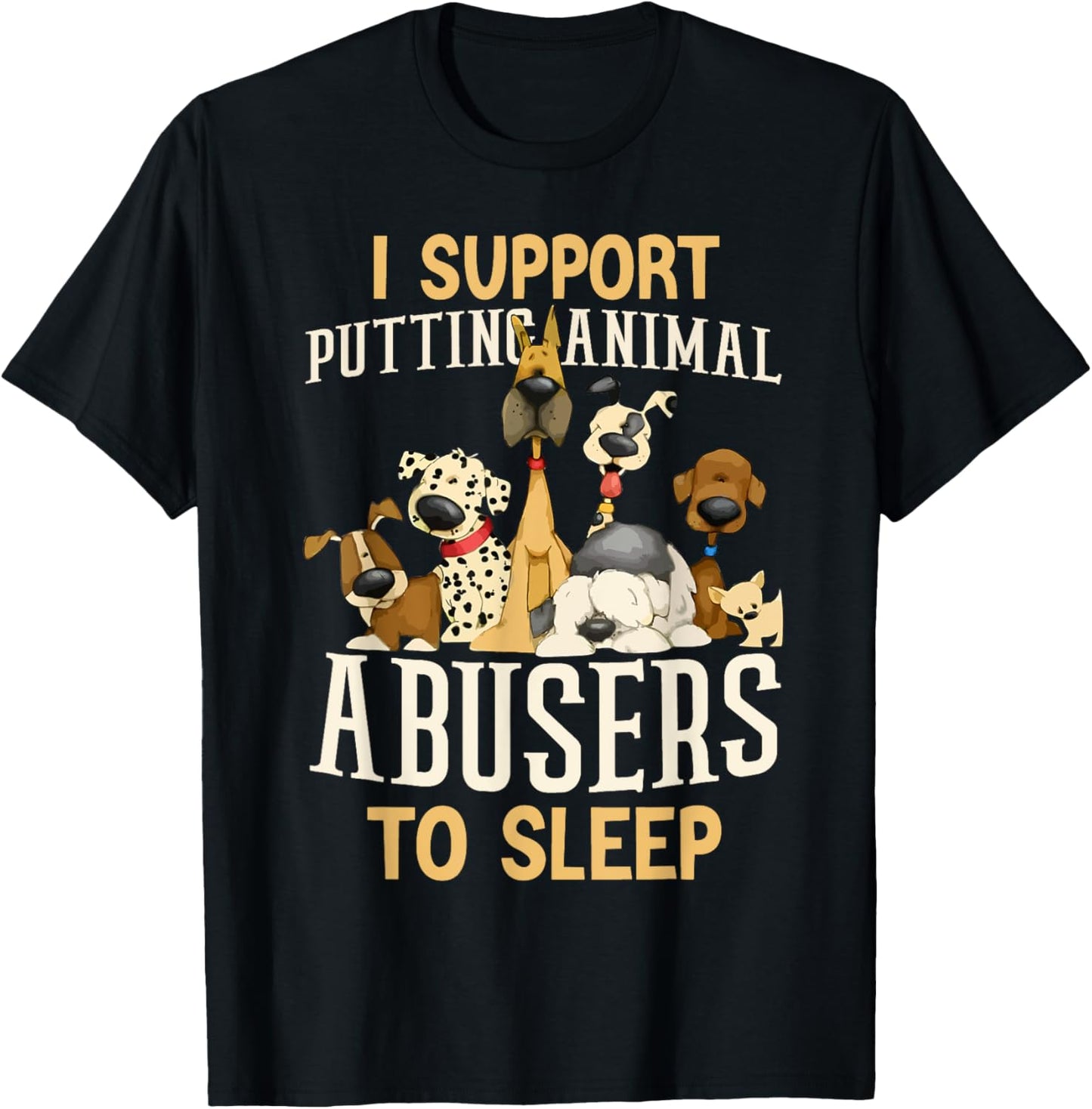 Animal Rights Quote Support Putting Animal Abusers To Sleep T-Shirt
